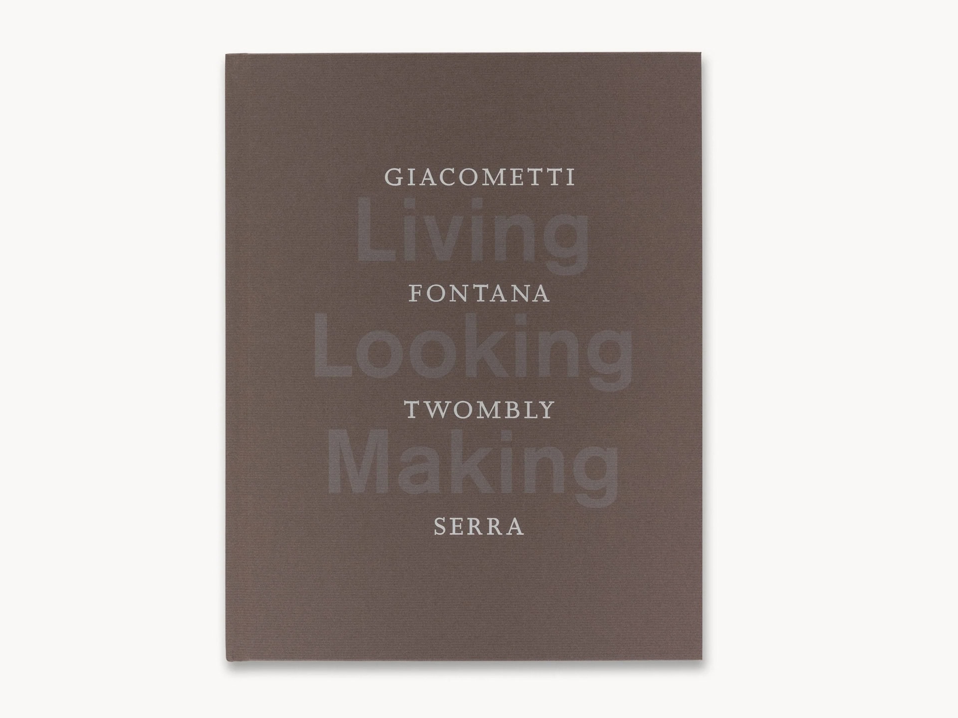 Living, Looking, Making: Sculpture by Giacometti, Fontana, Twombly, Serra